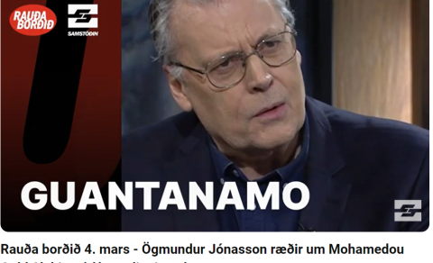 RÆTT UM GUANTANAMÓ OG VÆNTANLEGAN VIÐBURÐ Á LAUGARDAG/9. MARS